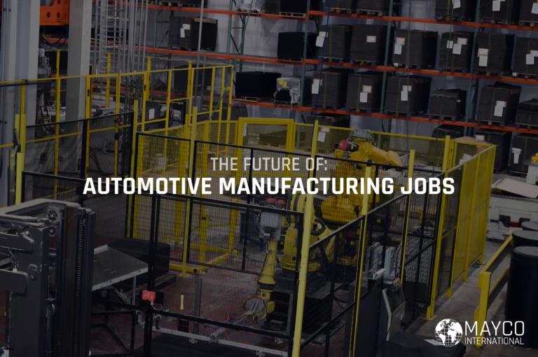 The Future of Automotive Manufacturing Jobs Mayco International